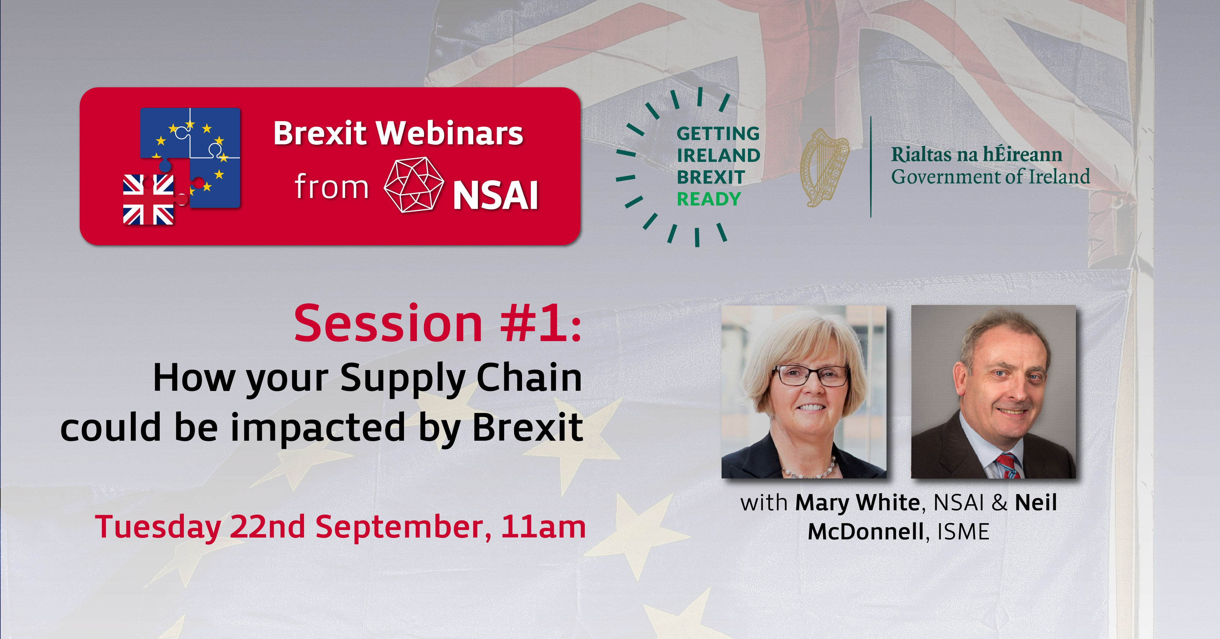 Brexit Webinars from NSAI Session #1: How your Supply Chain could be impacted by Brexit with Mary White, NSAI & Neil McDonnell, ISME Tuesday 22nd September, 11am